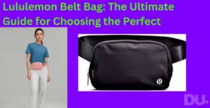 Lululemon Belt Bag: The Ultimate Guide for Choosing the Perfect 1