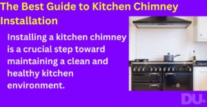 The Best Guide to Kitchen Chimney Installation